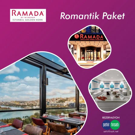 Haliç Ramada by Wyndham Istanbul Golden Horn Hotel’de Romantik Paketler